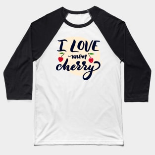 Pun art I love mon cherry. Baseball T-Shirt